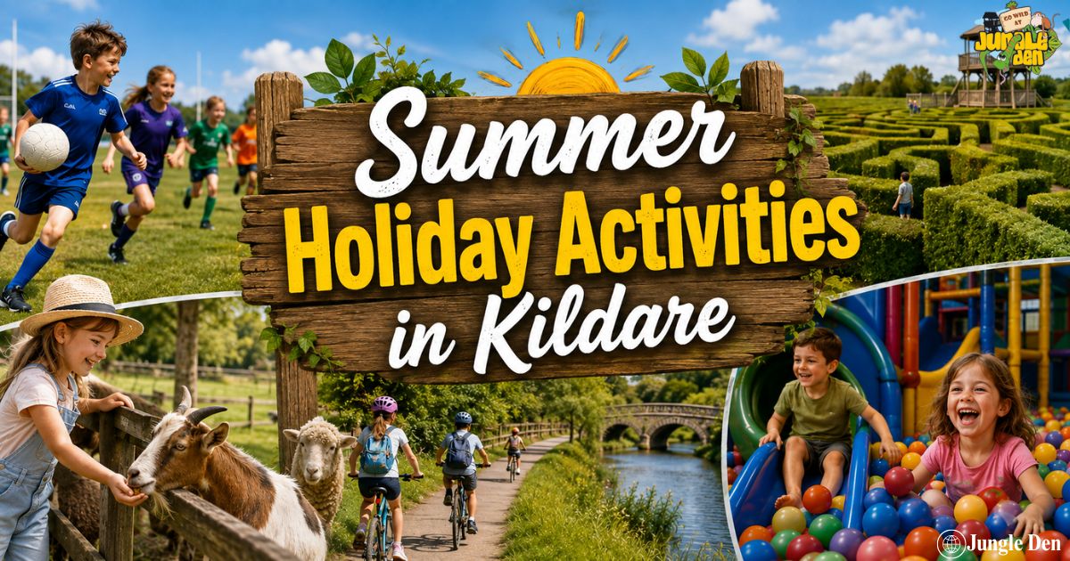 Summer Holiday Activities in Kildare: Things to Do With Kids