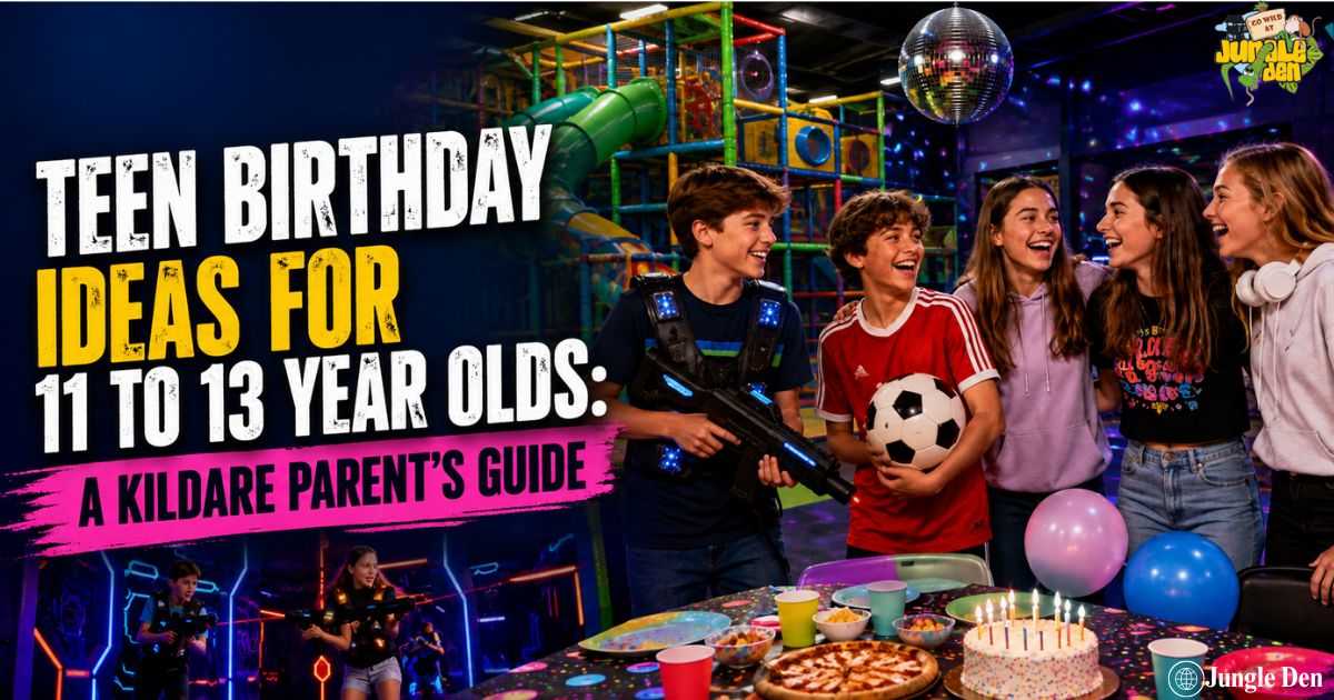 Teen Birthday Ideas for 11 to 13 Year Olds: A Kildare Parent's Guide